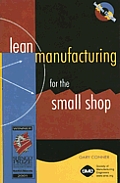 Lean Manufacturing for the Small Shop