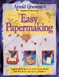Arnold Grummer's Complete Guide to Easy Papermaking Cover