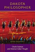 Dakota Philosopher: Charles Eastman and American Indian Thought Cover