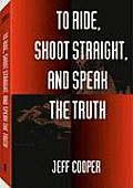 To Ride, Shoot Straight, and Speak the Truth