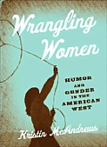 Wrangling Women: Humor and Gender in the American West