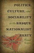 Politics, Culture, and Sociability in the Basque Nationalist Party (Basque)