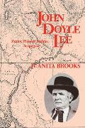 John Doyle Lee: Zealot, Pioneer Builder, Scapegoat