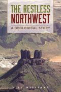Restless Northwest : a Geological Story (02 Edition)