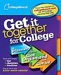The Get It Together for College: A Planner to Help You Get Organized and Get in