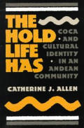 The Hold Life Has: Coca and Cultural Identity in an Andean Community Cover