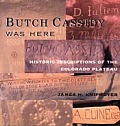 Butch Cassidy Was Here: Historic Inscriptions of the Colorado Plateau