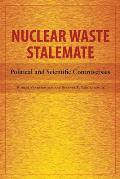 Nuclear Waste Stalemate: Political and Scientific Controversies