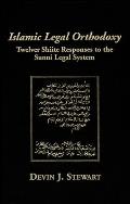Islamic Legal Orthodoxy: Twelve Shiite Responses to the Sunni Legal System Cover