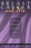 Breast Cancer and Me: A Humerous Hope-Filled Story of a Breast Cancer Survivor