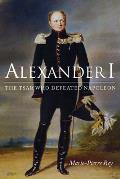 Alexander I: The Tsar Who Defeated Napoleon Cover
