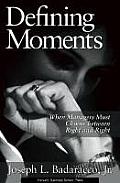 Defining Moments : When Managers Must Choose Between Right and Right (97 Edition) Cover