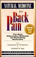 Natural Medicine For Back Pain: From Acupressure & Chiropractic To Nutrition & Yoga, The Best... by Glenn Rothfeld