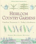Heirloom Country Gardens: Timeless Treasures for Today's Gardeners Cover