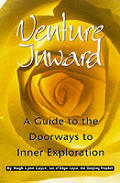 Venture Inward: Edgar Cayce's Story and the Mysteries of the Unconscious Mind