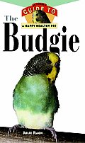Budgie: An Owner's Guide to a Happy Healthy Pet (Owner's Guides to a Happy, Healthy Pet)