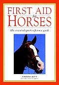 First Aid for Horses: The Essential Quick-Reference Guide