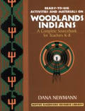 Woodland Indians: Ready-To-Use Activities and Materials on Woodlands Indians, Complete Sourcebooks for Teachers K-8 (Native American Resource Library)