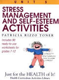 Stress-Management and Self-Esteem Activities: Just for the Health of It, Unit 5 (Health Curriculum Activities Library)