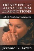 Treatment of Alcoholism and Other Addictions: A Self-Psychology Approach