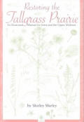 Restoring the Tallgrass Prairie: An Illustrated Manual for Iowa and the Upper Midwest (Bur Oak Original)