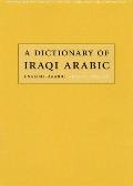 A Dictionary of Iraqi Arabic (Georgetown Classics in Arabic Language and Linguistics)