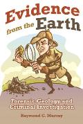 Evidence from the Earth: Forensic Geology and Criminal Investigation