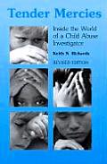 Tender Mercies : Inside the World of a Child Abuse Investigator (Rev 98 Edition)