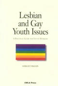 Lesbian and Gay Youth Issues: A Practical Guide for Youth Workers