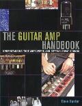 The Guitar Amp Handbook: Understanding Amplifiers and Getting Great Sounds