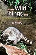 Where Wild Things Live: Wildlife Watching Techniques and Adventures