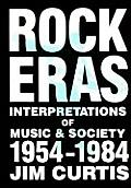 Rock Eras: Interpretations of Music and Society, 1954-1984 Cover