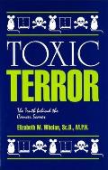 Toxic Terror: The Truth Behind the Cancer Scares
