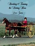 Breaking and Training the Driving Horse: A Detailed and Comprehensive Study (Horse Lovers' Library) Doris L. Ganton