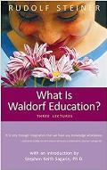 What Is Waldorf Education?: Three Lectures