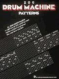 200 Drum Machine Patterns: A Beginning Guide to Programming Your Drum Machine