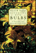 Gardening with Bulbs: A Practical and Inspirational Guide