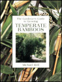 The Gardener's Guide to Growing Temperate Bamboos (Gardener's Guide Series)