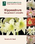 Hippeastrum: The Gardener's Amaryllis (Royal Horticultural Society Plant Collector Guide)