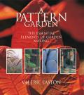 A Pattern Garden: The Essential Elements of Garden Making