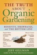 The Truth about Organic Gardening: Benefits, Drawnbacks, and the Bottom Line Cover