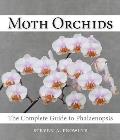 Moth Orchids: The Complete Guide to Phalaenopsis