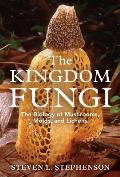 The Kingdom Fungi: The Biology of Mushrooms, Molds, and Lichens