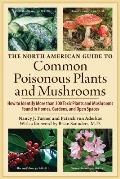 The North American Guide to Common Poisonous Plants and Mushrooms