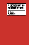 A Dictionary of Russian Verbs: Bases of Inflection, Aspects, Regimen, Stressing, Meanings