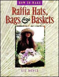 How to Make Raffia Hats, Bags, & Baskets