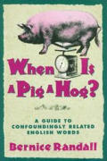 When is a Pig a Hog?: A Guide to Confoundingly Related English Words Cover