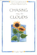 Chasing Away the Clouds: Words of Encouragement That Will Help You Through Any Hard Times and Bring More Happiness to Your Life (Self-Help) Douglas Pagels