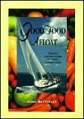 Good Food Afloat: Tasty & Nutritious Recipes for Healthy Shipboard Meals