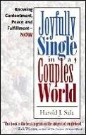Joyfully Single in a Couples' World: Knowing Contentment, Peace, and Fulfullment-- Now Cover